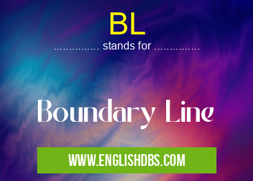 BL means Boundary Line BL