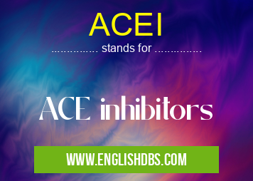 ACEI means ACE inhibitors ACEI