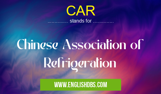 CAR means Chinese Association of Refrigeration CAR