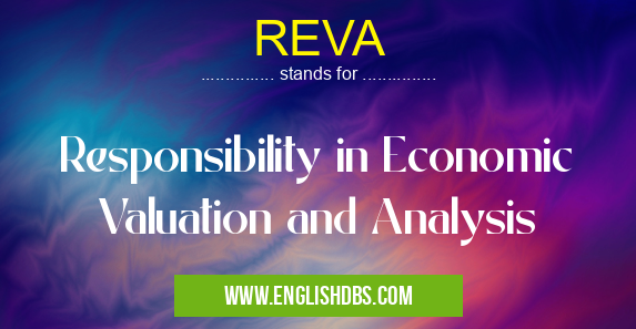 REVA means Responsibility in Economic Valuation and Analysis REVA