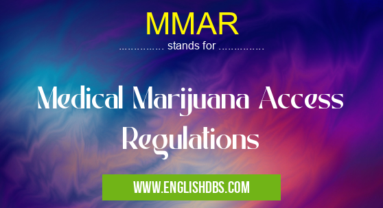 MMAR means Medical Marijuana Access Regulations MMAR
