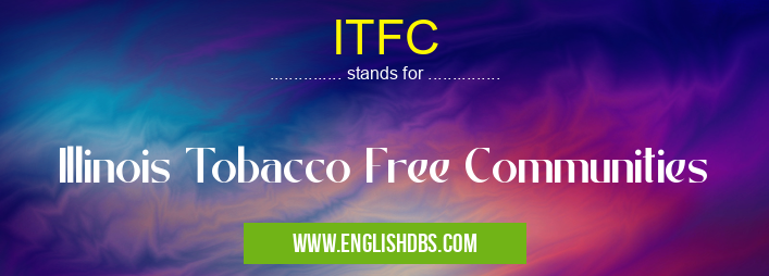 ITFC means Illinois Tobacco Free Communities ITFC