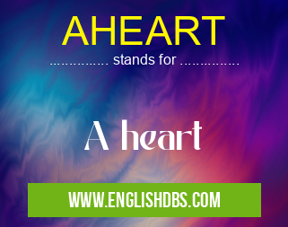 AHEART means A heart AHEART