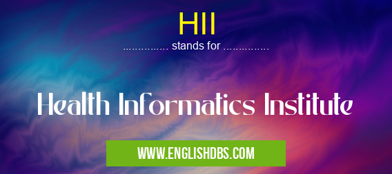 HII means Health Informatics Institute HII
