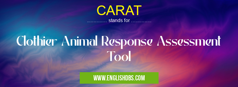 CARAT means Clothier Animal Response Assessment Tool CARAT