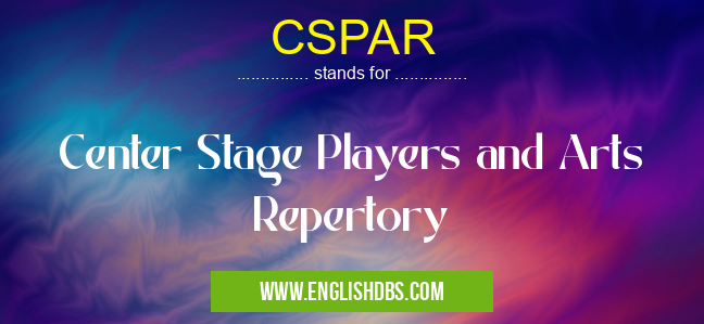 CSPAR means Center Stage Players and Arts Repertory CSPAR
