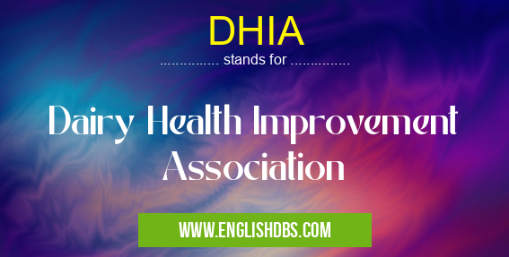 DHIA means Dairy Health Improvement Association DHIA