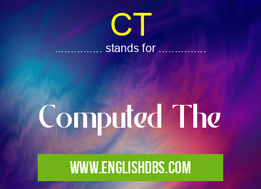 CT means Computed The CT
