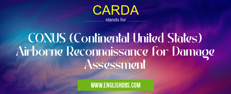CARDA means CONUS (Continental United States) Airborne Reconnaissance for Damage Assessment CARDA