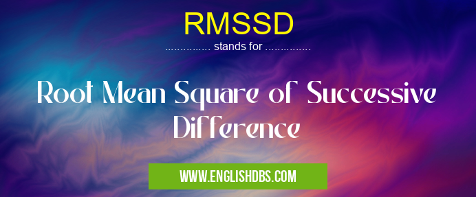 RMSSD means Root Mean Square of Successive Difference RMSSD
