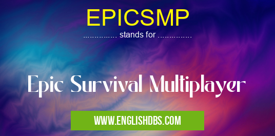 EPICSMP means Epic Survival Multiplayer EPICSMP