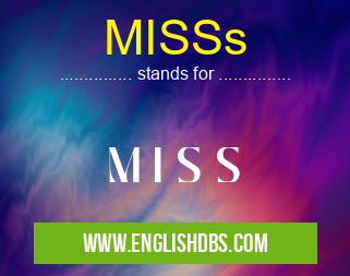 MISSs means M I S S MISSs