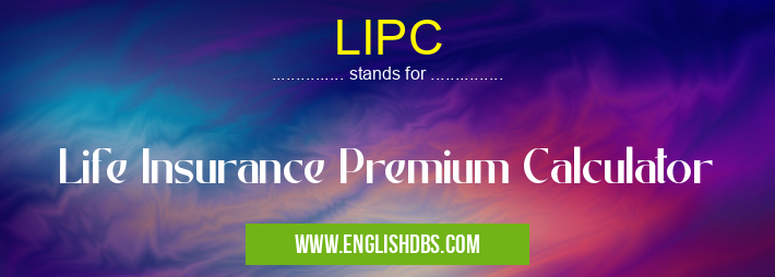 LIPC means Life Insurance Premium Calculator LIPC