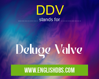 DDV means Deluge Valve DDV