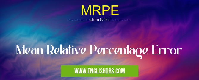 MRPE means Mean Relative Percentage Error MRPE