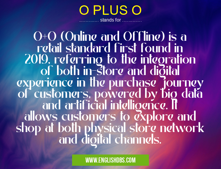 O PLUS O means O+O (Online and Offline) is a retail standard first found in 2019, referring to the integration of both in-store and digital experience in the purchase journey of customers, powered by big data and artificial intelligence. It allows customers to explore and shop at both physical store network and digital channels. O PLUS O