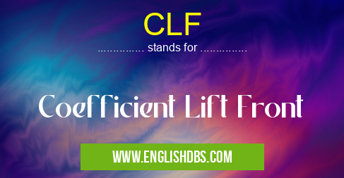CLF means Coefficient Lift Front CLF