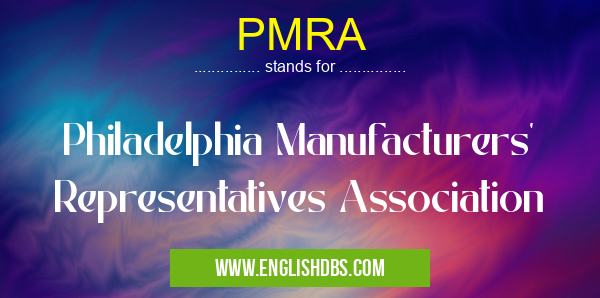 PMRA means Philadelphia Manufacturers' Representatives Association PMRA