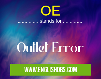 OE means Outlet Error OE