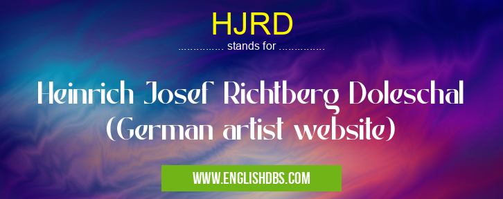 HJRD means Heinrich Josef Richtberg Doleschal (German artist website) HJRD