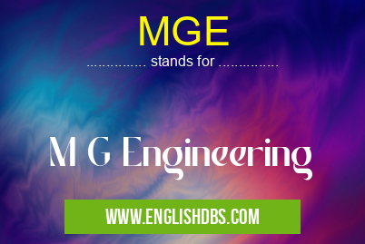 MGE means M G Engineering MGE