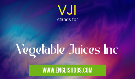 VJI means Vegetable Juices Inc VJI