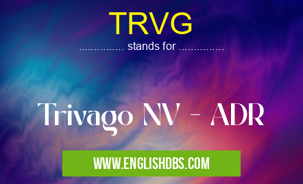 TRVG means Trivago NV - ADR TRVG