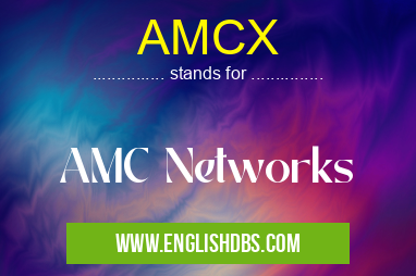AMCX means AMC Networks AMCX