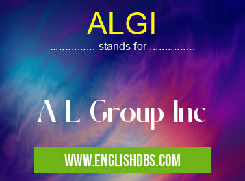 ALGI means A L Group Inc ALGI