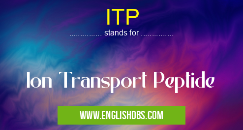 ITP means Ion Transport Peptide ITP