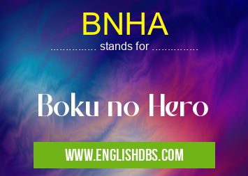BNHA means Boku no Hero BNHA