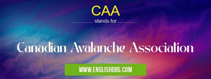 CAA means Canadian Avalanche Association CAA