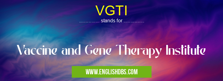 VGTI means Vaccine and Gene Therapy Institute VGTI