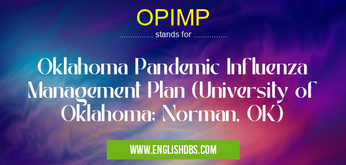 OPIMP means Oklahoma Pandemic Influenza Management Plan (University of Oklahoma; Norman, OK) OPIMP