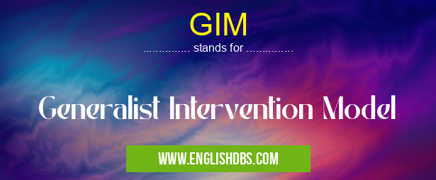 GIM means Generalist Intervention Model GIM