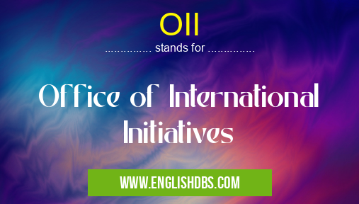 OII means Office of International Initiatives OII