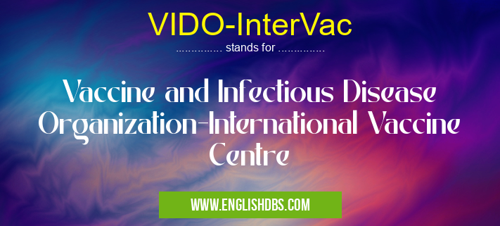 VIDO-InterVac means Vaccine and Infectious Disease Organization-International Vaccine Centre VIDO-InterVac