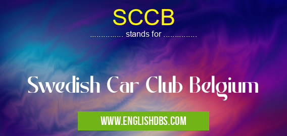 SCCB means Swedish Car Club Belgium SCCB