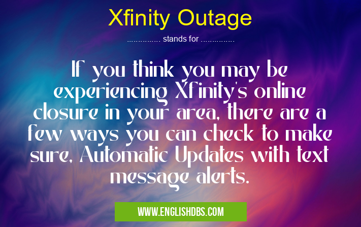Xfinity Outage means If you think you may be experiencing Xfinity's online closure in your area, there are a few ways you can check to make sure, Automatic Updates with text message alerts. Xfinity Outage