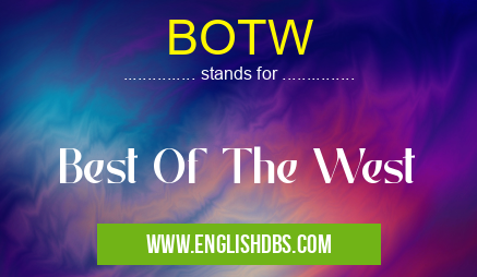 BOTW means Best Of The West BOTW