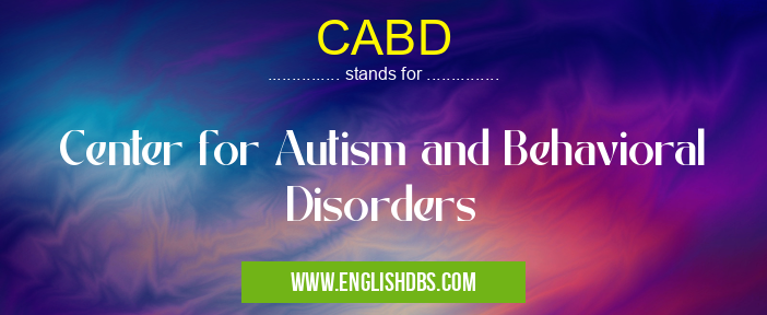 CABD means Center for Autism and Behavioral Disorders CABD