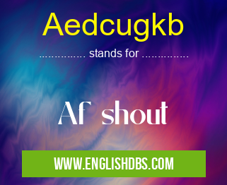 Aedcugkb means Af shout Aedcugkb