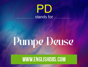 PD means Pumpe Deuse PD