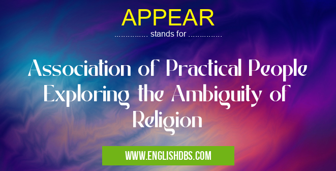 APPEAR means Association of Practical People Exploring the Ambiguity of Religion APPEAR