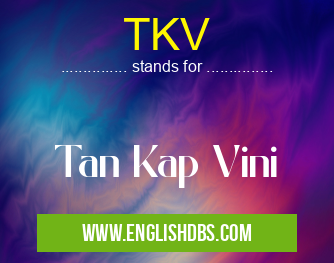 TKV means Tan Kap Vini TKV