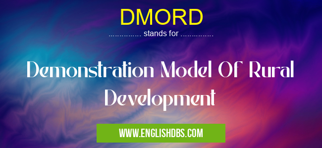 DMORD means Demonstration Model Of Rural Development DMORD