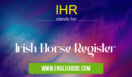 IHR means Irish Horse Register IHR