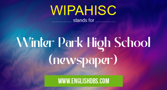 WIPAHISC means Winter Park High School (newspaper) WIPAHISC