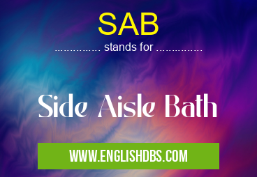 SAB means Side Aisle Bath SAB