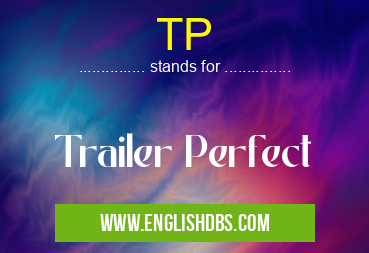 TP means Trailer Perfect TP